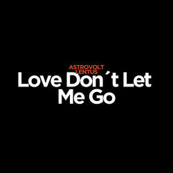 Love Don´t Let Me Go