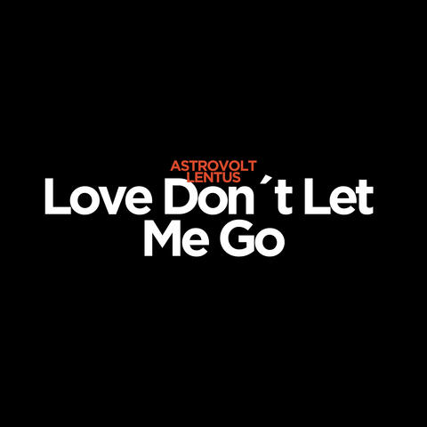 Love Don´t Let Me Go