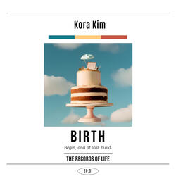 The Records of Life<EP.01> Birth(Begin, and at last build);1st Single Album