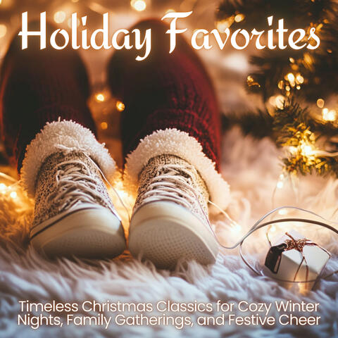 Holiday Favorites - Timeless Christmas Classics for Cozy Winter Nights, Family Gatherings, and Festive Cheer