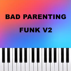 BAD PARENTING FUNK V2