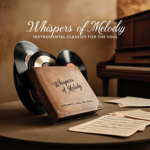 Whispers of Melody Instrumental Classics for the Soul