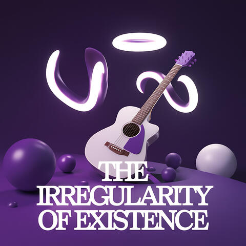The Irregularity of Existence