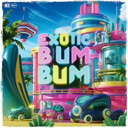EXOTIC BUM BUM