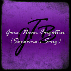 Gone, Never Forgotten (Savanna's Song)