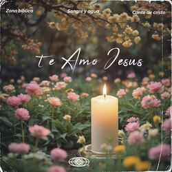 Te Amo Jesús