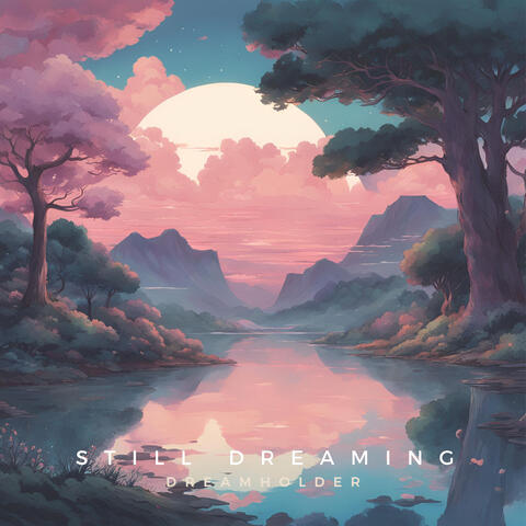 still dreaming