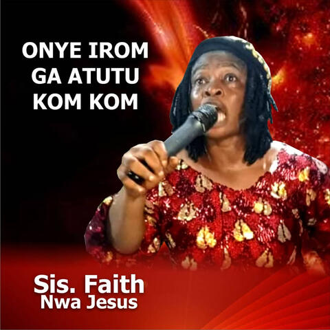 Onye Irom Ga Atutu Kom Kom