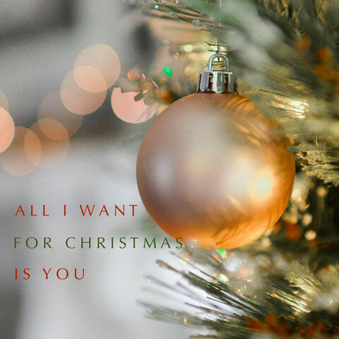 All I want for Christmas is you