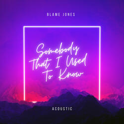 Somebody That I Used to Know