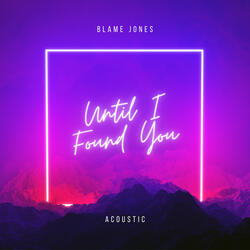 Until I Found You