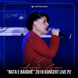 "NATA E BARDHË" 2018 KONCERT LIVE P2