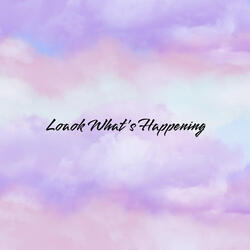 Loaok What's Happening