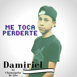 Me Toca Perderte
