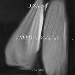 I Need A Dollar