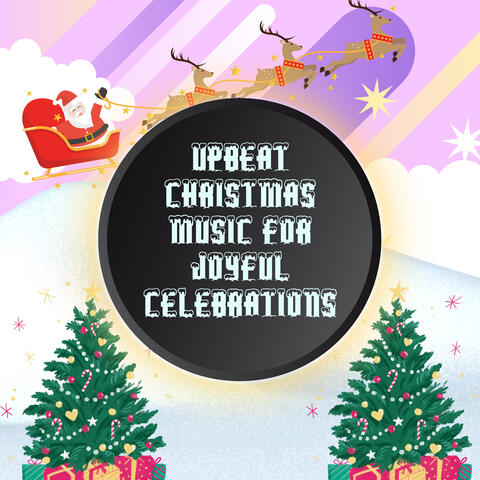 Upbeat Christmas Music for Joyful Celebrations
