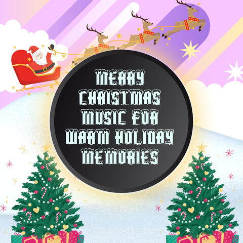Merry Christmas Music for Warm Holiday Memories
