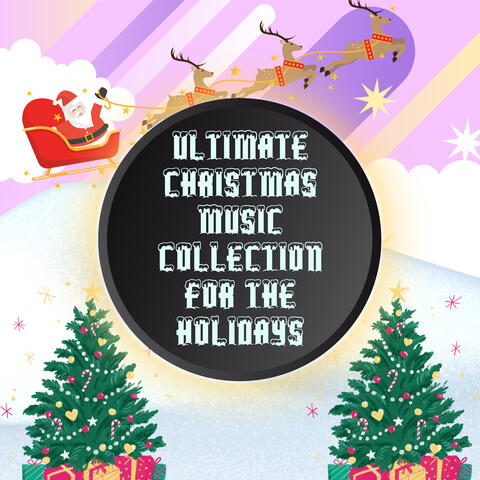 Ultimate Christmas Music Collection for the Holidays