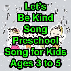 Let’s Be Kind Song, Preschool Song for Kids Ages 3 to 5, Children's Song, Preschool Song, Song for Kids, Kid Song, Songs Kids dot com, Let’s Be Kind