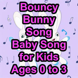 Bouncy Bunny Song, Baby Song for Kids Ages 0 to 3, Children's Song, Baby Song, Song for Kids, Kid Song, songs kids dot com, Bouncy Bunny