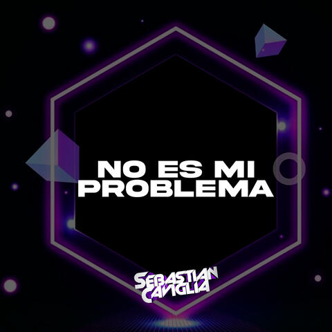 NO ES MI PROBLEMA