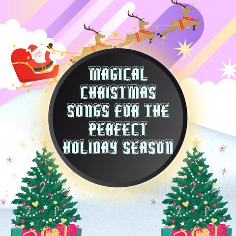 Magical Christmas Songs for the Perfect Holiday Season