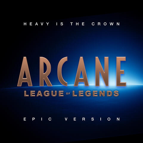 Heavy is the Crown (from "Arcane League of Legends")