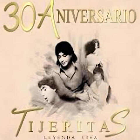 "Leyenda Viva" 30 Aniversario Tijeritas
