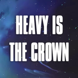 Heavy Is The Crown (from the series Arcane League of Legends)
