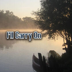 I'll Carry On