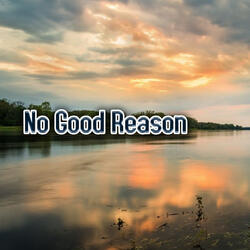 No Good Reason