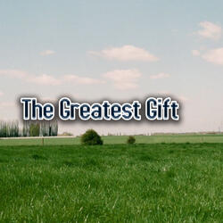 The Greatest Gift