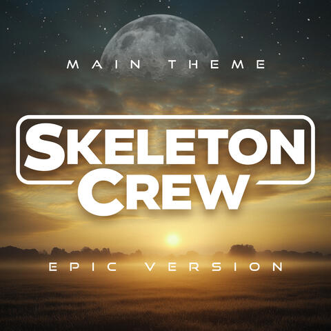Skeleton Crew - Main Theme