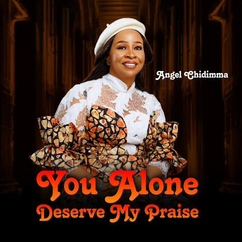 You Alone Deserve My Praise