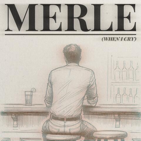 Merle (When I Cry)
