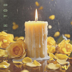 Melt With You