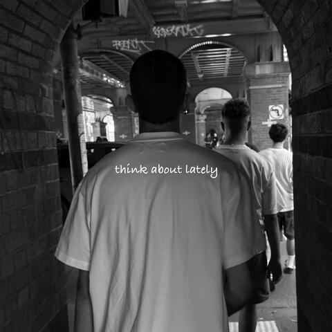 think about lately