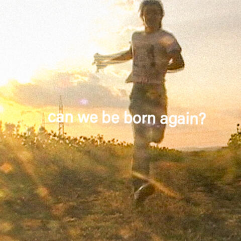 can we be born again?