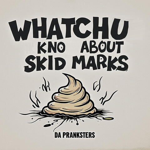 WHATCHU KNO ABOUT SKID MARKS