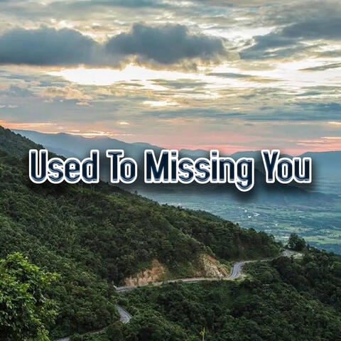 Used To Missing You