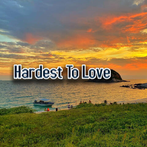 Hardest To Love