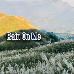 Rain On Me