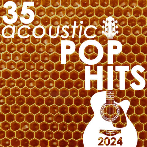 35 Acoustic Pop Hits 2024