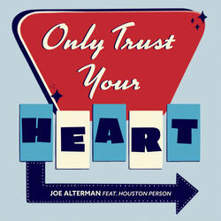 Only Trust Your Heart
