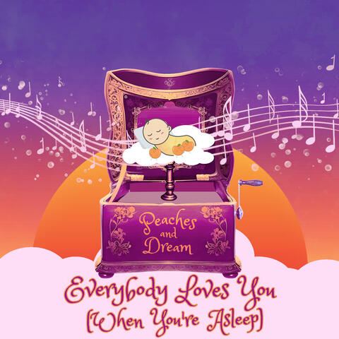 Everybody Loves You (When You’re Asleep)