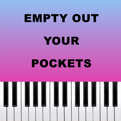 Empty Out Your Pockets