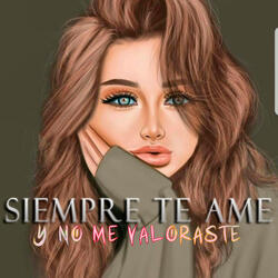 Siempre Te Ame y No Me Valoraste