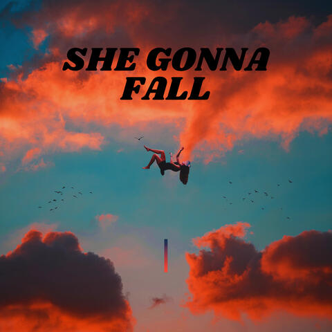 She Gonna Fall