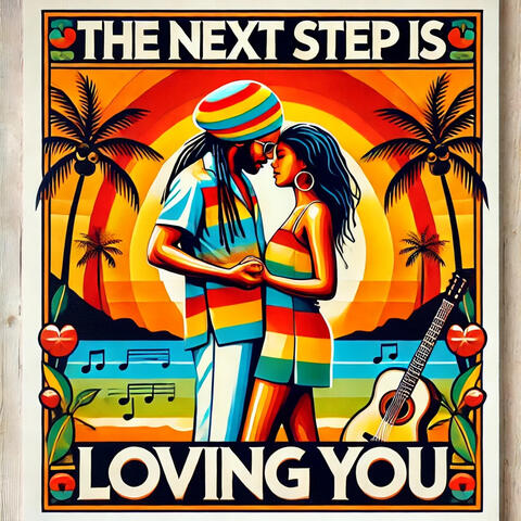 The Next Step Is Loving You