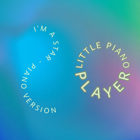 I'm A Star - Piano Version